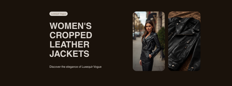 Women's cropped leather jackets collection banner - Luxequir Vogue
